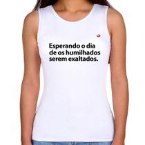 Regata Feminina Esperando o dia de os humilhados serem exaltados - Foca na Moda