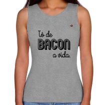 Regata Feminina Estou de bacon a vida - Foca na Moda