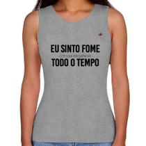 Regata Feminina Eu sinto fome, todo o tempo - Foca na Moda Regata Feminina Eu sinto fome, todo o tempo - Foca na Moda