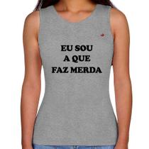 Regata Feminina Eu sou a que faz merda - Foca na Moda Regata Feminina Eu sou a que faz merda - Foca na Moda