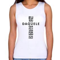 Regata Feminina Eu sou daquele que deu a vida por mim na cruz - Foca na Moda Regata Feminina Eu sou daquele que deu a vida por mim na cruz - Foca na Moda