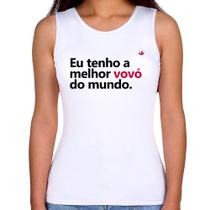 Regata Feminina Eu tenho a melhor vovó do mundo - Foca na Moda