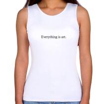 Regata Feminina Everything is art - Foca na Moda