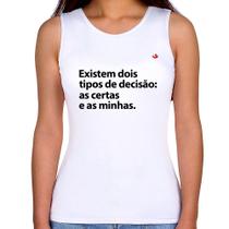 Regata Feminina Existem dois tipos de decisão: as certas e as minhas - Foca na Moda Regata Feminina Existem dois tipos de decisão: as certas e as minhas - Foca na Moda