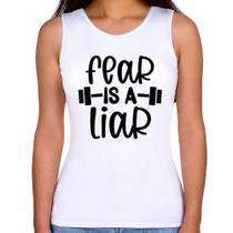 Regata Feminina Fear Is A Liar - Foca na Moda Regata Feminina Fear Is A Liar - Foca na Moda