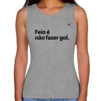 Regata Feminina Feio é não fazer gol - Foca na Moda