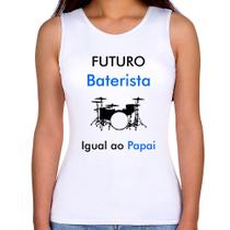 Regata Feminina Futuro Baterista Igual ao Papai - Foca na Moda