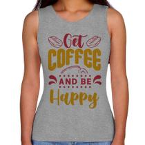 Regata Feminina Get Coffee And Be Happy - Foca na Moda