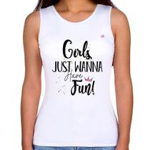 Regata Feminina Girls just wanna have fun! - Foca na Moda