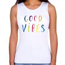 Regata Feminina Good Vibes Cores - Foca na Moda Regata Feminina Good Vibes Cores - Foca na Moda