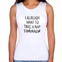 Regata Feminina I already want to take a nap tomorrow - Foca na Moda Regata Feminina I already want to take a nap tomorrow - Foca na Moda