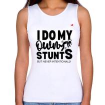 Regata Feminina I do my own stunts but never intentionally - Foca na Moda Regata Feminina I do my own stunts but never intentionally - Foca na Moda