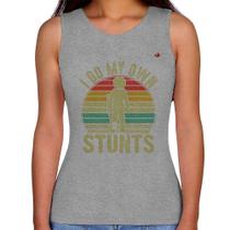 Regata Feminina I do my own stunts - Foca na Moda Regata Feminina I do my own stunts - Foca na Moda