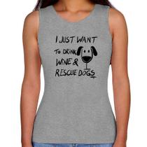 Regata Feminina I just want to drink wine and rescue dogs - Foca na Moda