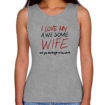Regata Feminina I Love My Awesome Wife - Foca na Moda