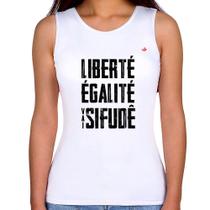 Regata Feminina Liberté, Égalité, Vai sifudê - Foca na Moda