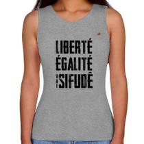 Regata Feminina Liberté, Égalité, Vai sifudê - Foca na Moda