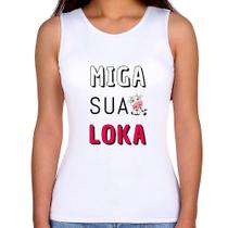 Regata Feminina Miga Sua Loka - Foca na Moda