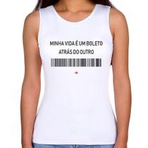Regata Feminina Minha vida é um boleto atrás do outro - Foca na Moda Regata Feminina Minha vida é um boleto atrás do outro - Foca na Moda