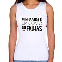 Regata Feminina Minha vida é um conto de falhas - Foca na Moda