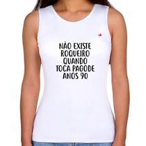 Regata Feminina Não existe roqueiro quando toca pagode anos 90 - Foca na Moda