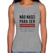 Regata Feminina Não nasci para ser contatinho - Foca na Moda Regata Feminina Não nasci para ser contatinho - Foca na Moda