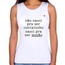 Regata Feminina Não nasci pra ser contatinho, nasci pra ser mozão - Foca na Moda Regata Feminina Não nasci pra ser contatinho, nasci pra ser mozão - Foca na Moda