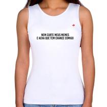 Regata Feminina Nem curte meus memes e acha que tem chance comigo - Foca na Moda