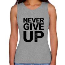 Regata Feminina Never give up - Foca na Moda Regata Feminina Never give up - Foca na Moda