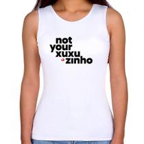 Regata Feminina not your xuxuzinho - Foca na Moda