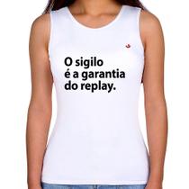 Regata Feminina O sigilo é a garantia do replay - Foca na Moda