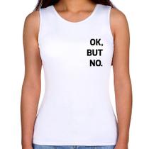 Regata Feminina Ok, but no. - Foca na Moda Regata Feminina Ok, but no. - Foca na Moda