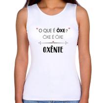 Regata Feminina Ôxe é Ôxe, Oxênte - Foca na Moda