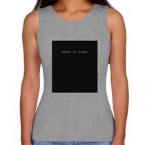 Regata Feminina Paint it Black - Foca na Moda Regata Feminina Paint it Black - Foca na Moda