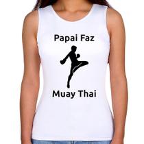 Regata Feminina Papai Faz Muay Thai - Foca na Moda Regata Feminina Papai Faz Muay Thai - Foca na Moda
