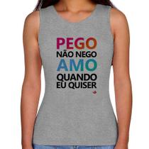 Regata Feminina Pego não nego, amo quando eu quiser - Foca na Moda Regata Feminina Pego não nego, amo quando eu quiser - Foca na Moda