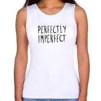 Regata Feminina Perfectly Imperfect - Foca na Moda