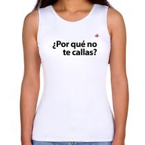 Regata Feminina Por qué no te callas - Foca na Moda