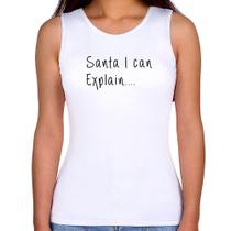 Regata Feminina Santa I can explain - Foca na Moda Regata Feminina Santa I can explain - Foca na Moda