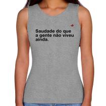 Regata Feminina Saudade do que a gente não viveu ainda - Foca na Moda Regata Feminina Saudade do que a gente não viveu ainda - Foca na Moda