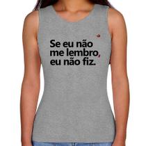 Regata Feminina Se eu não me lembro, eu não fiz - Foca na Moda