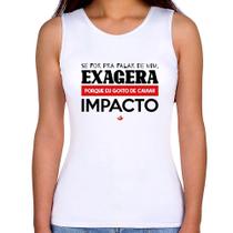 Regata Feminina Se for pra falar de mim, exagera - Foca na Moda