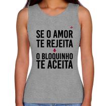 Regata Feminina Se o amor te rejeita, o bloquinho te aceita - Foca na Moda