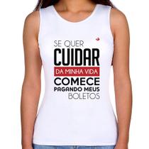 Regata Feminina Se quer cuidar da minha vida comece pagando meus boletos - Foca na Moda