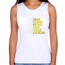 Regata Feminina Seja o ano novo que você deseja! - Foca na Moda