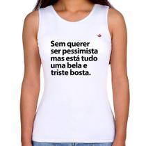 Regata Feminina Sem querer ser pessimista mas - Foca na Moda Regata Feminina Sem querer ser pessimista mas - Foca na Moda