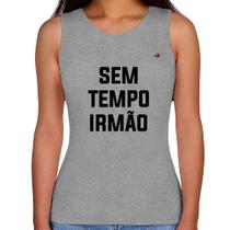 Regata Feminina Sem tempo irmão - Foca na Moda