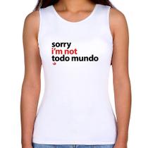 Regata Feminina Sorry, I'm not todo mundo - Foca na Moda