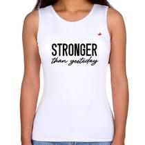 Regata Feminina Stronger than yesterday - Foca na Moda