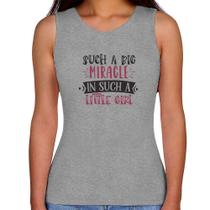 Regata Feminina Such a big miracle in a such litle girl - Foca na Moda